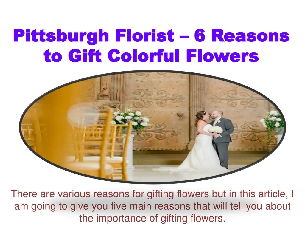 pittsburgh florist 6 reasons to gift colorful flowers
