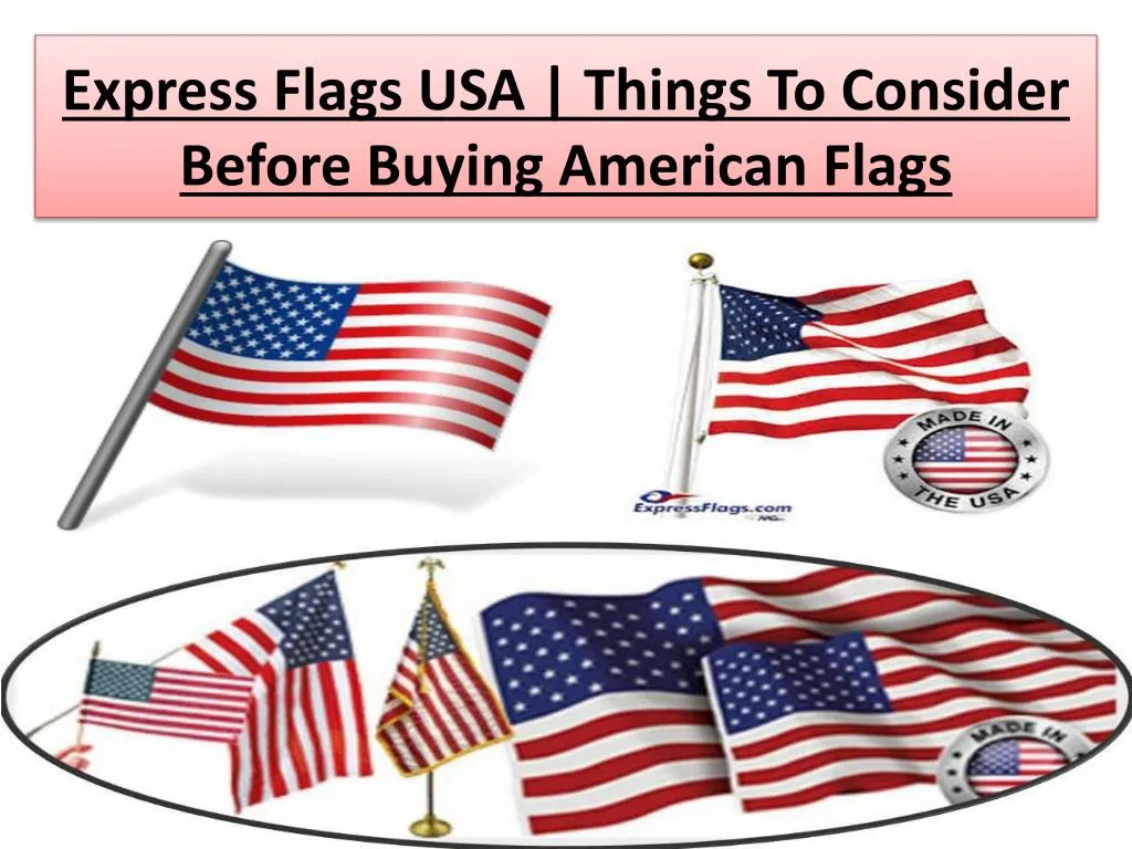 express flags usa things to consider before buying american flags