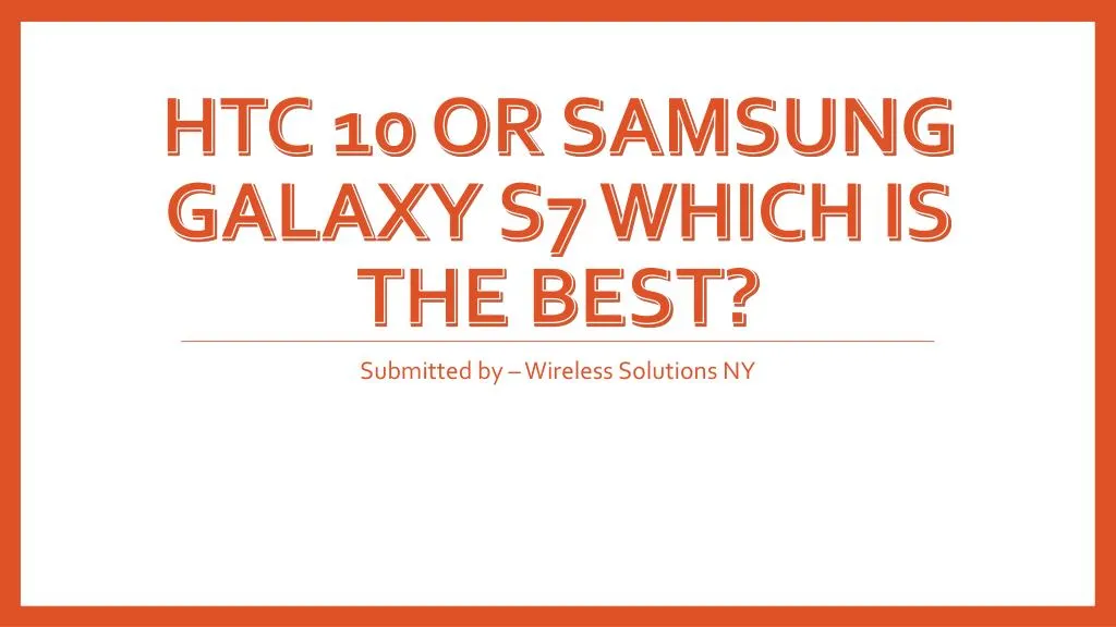 htc 10 or samsung galaxy s7 which is the best