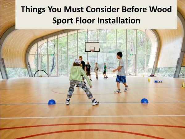 Things You Must Consider Before Wood Sport Floor Installation