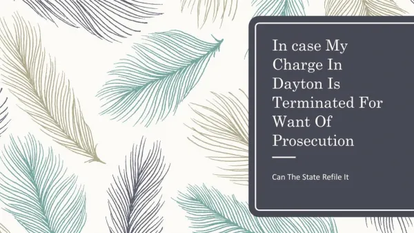 Can The State Refile My Charge In Dayton If It Is Dismissed For Want Of Prosecution