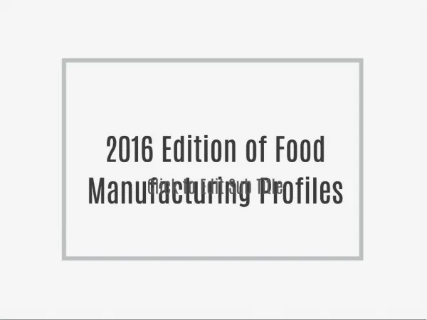 2016 Edition of Food Manufacturing Profiles