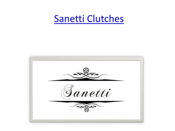 Sanetti Clutches- Designer handbags