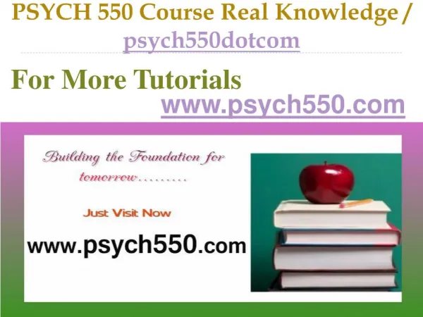 PSYCH 550 Course Real Tradition,Real Success / psych550dotcom