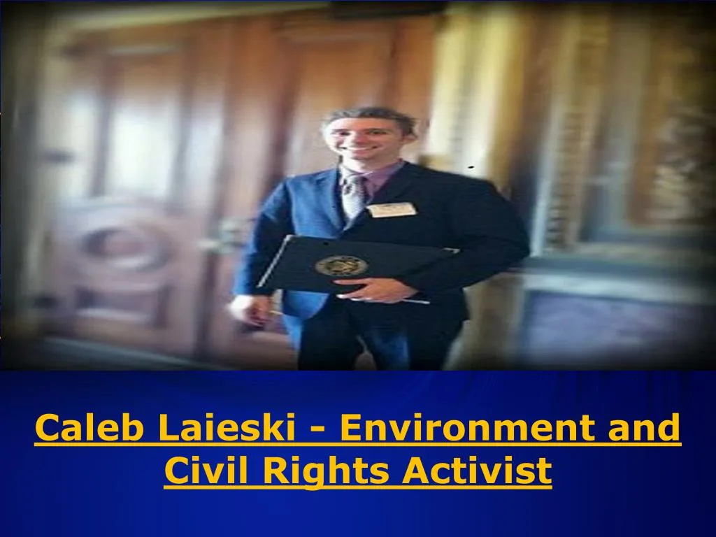 caleb laieski environment and civil rights activist