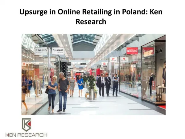 Upsurge in Online Retailing in Poland: Ken Research
