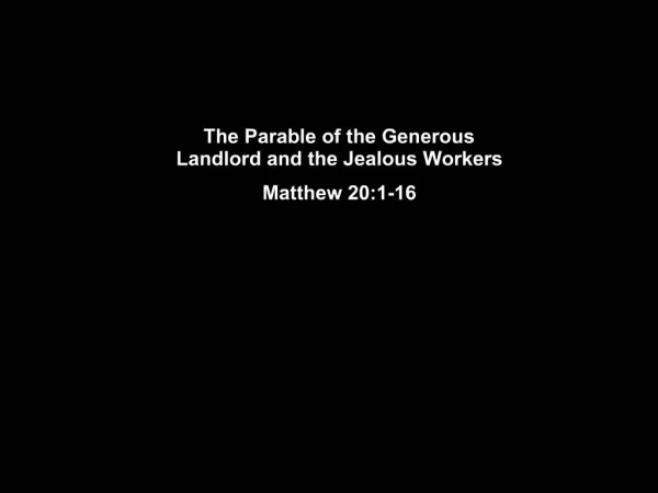 The Parable of the Generous Landlord and the Jealous Workers Matthew 20:1-16