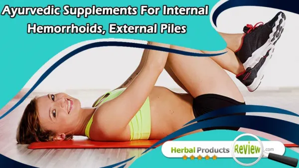 Ayurvedic Supplements For Internal Hemorrhoids, External Piles