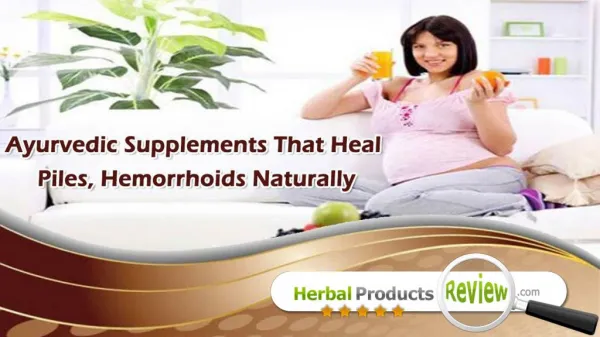 Ayurvedic Supplements That Heal Piles, Hemorrhoids Naturally