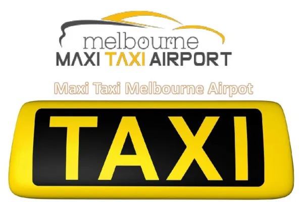 Benefits Of Using Maxi Taxi Melbourne Airport