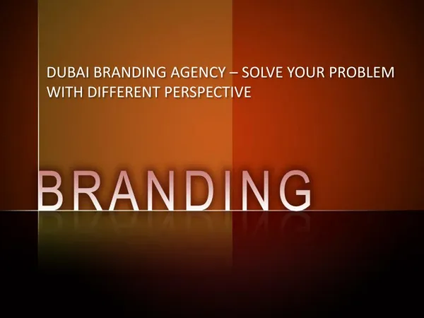 DUBAI BRANDING AGENCY – SOLVE YOUR PROBLEM WITH DIFFERENT PERSPECTIVE