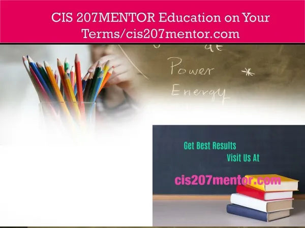 CIS 207MENTOR Education on Your Terms/cis207mentor.com