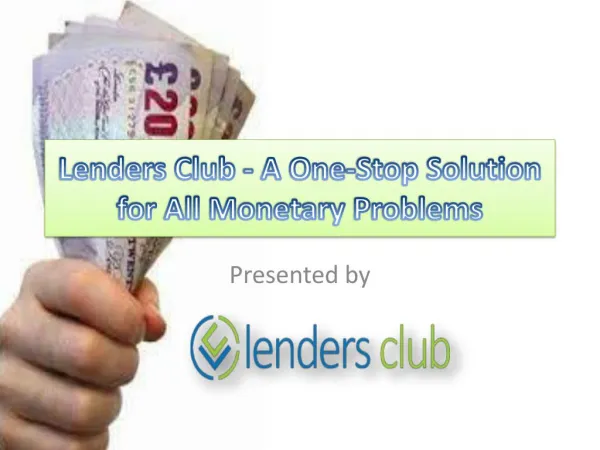 Lenders Club - A One-Stop Solution for All Monetary Problems