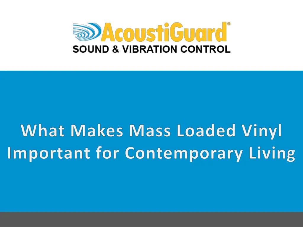 what makes mass loaded vinyl important for contemporary living