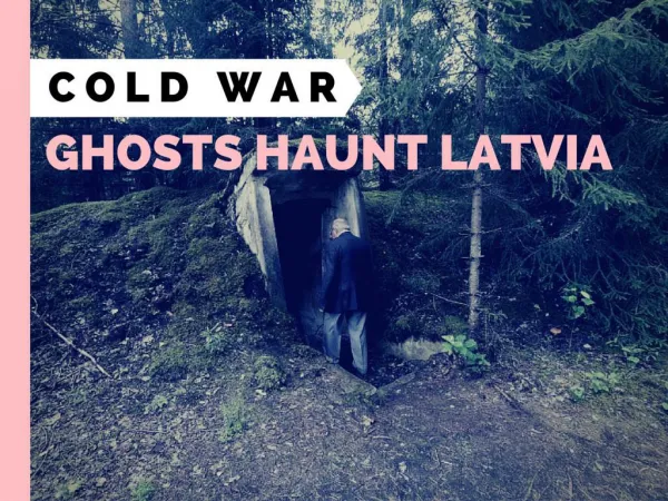 Cold War ghosts haunt Latvia