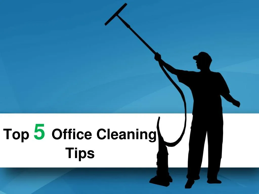top 5 office cleaning tips