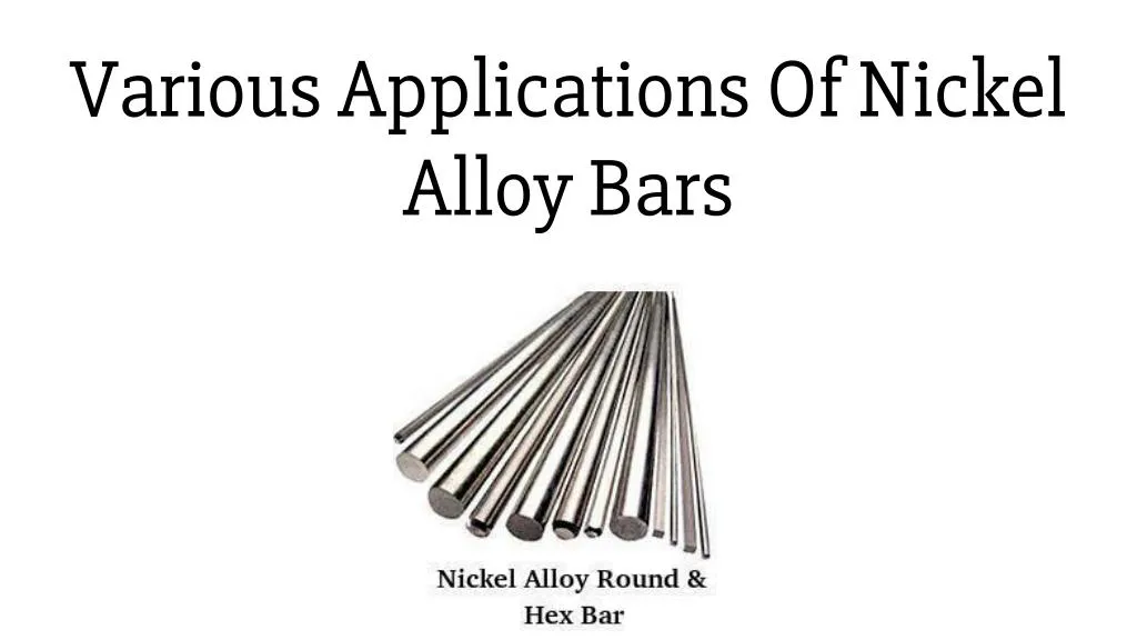 various applications of nickel alloy bars