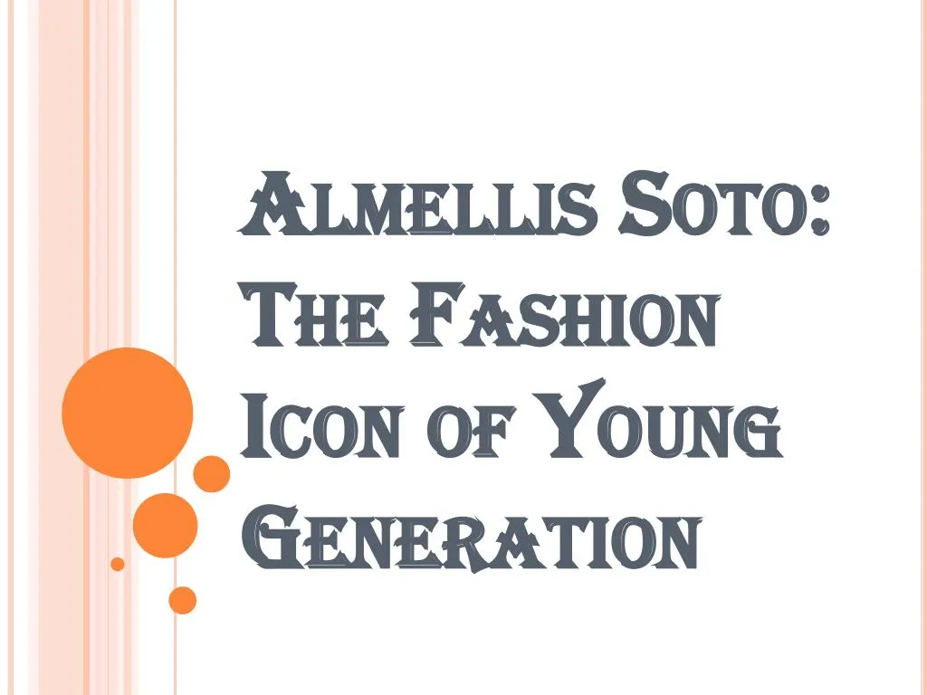 almellis soto the fashion icon of young generation