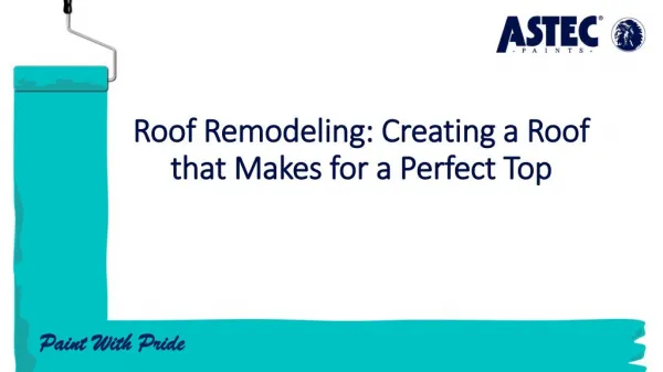 Roof Remodeling: Creating a Roof that Makes for a Perfect Top