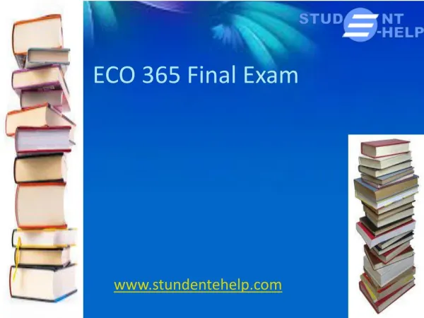 ECO 365 Final Exam - Student E Help