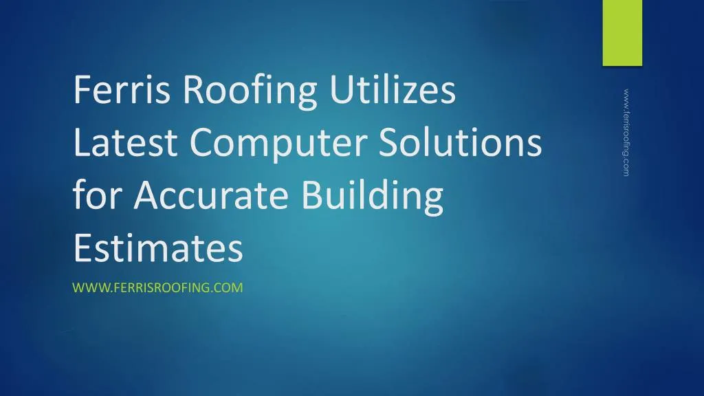 ferris roofing utilizes latest computer solutions for accurate building estimates