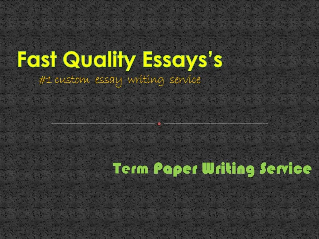 fast quality essays s 1 custom essay writing service