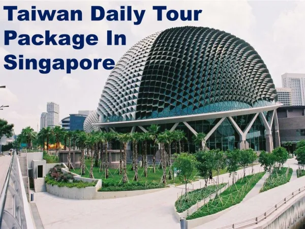 Want Taiwan Daily Tour Package In Singapore