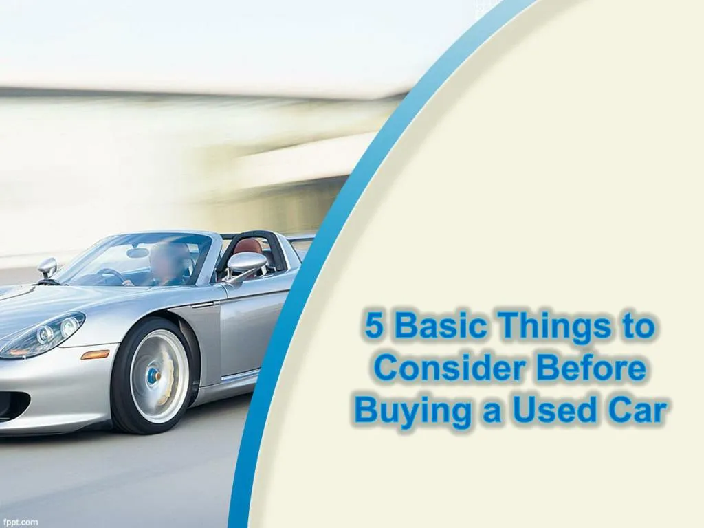 5 basic things to consider before buying a used car