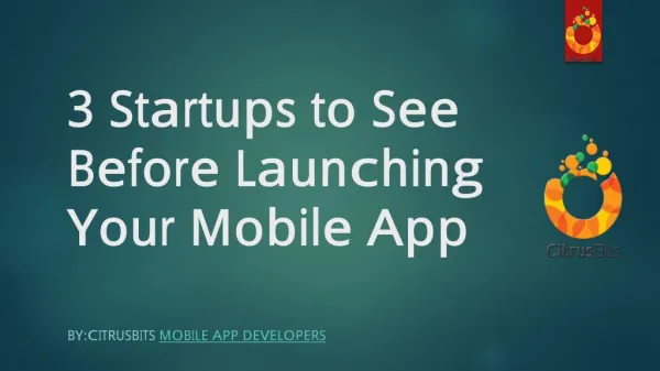 3 Startups to See Before Launching Your Mobile App