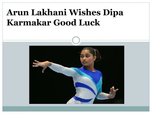 Arun Lakhani Wishes Dipa Karmakar Good Luck