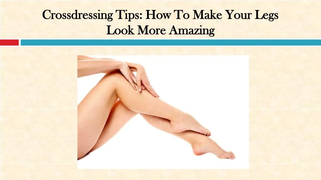 crossdressing tips how to make your legs look more amazing