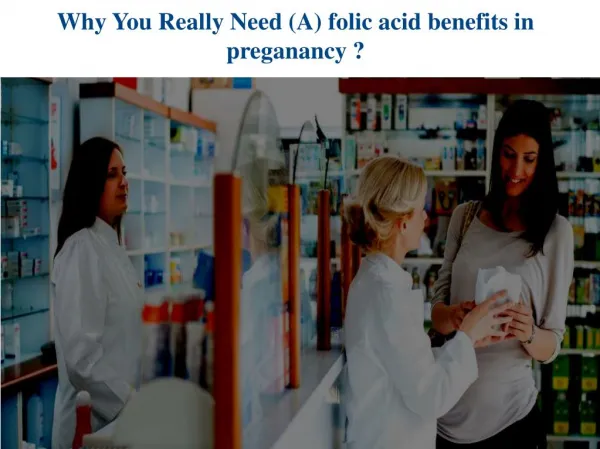Why You Really Need (A) folic acid benefits in preganancy ?