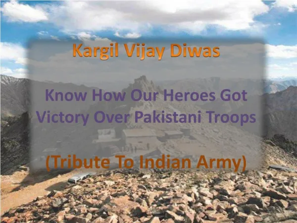 Kargil Vijay Diwas: Know How Our Heroes Got Victory Over Pakistani Troops (Tribute To Indian Army)