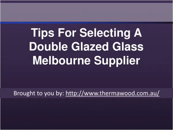 Tips For Selecting A Double Glazed Glass Melbourne Supplier