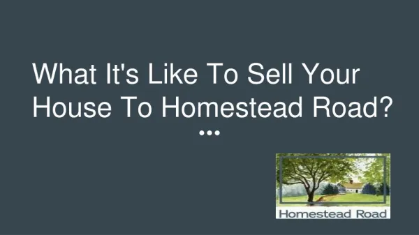 What It's Like To Sell Your House To Homestead Road?