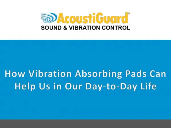 How Vibration Absorbing Pads can Help us in our Day-To-Day Life