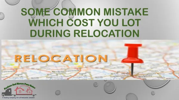 Some common mistake which cost you lot during relocation.