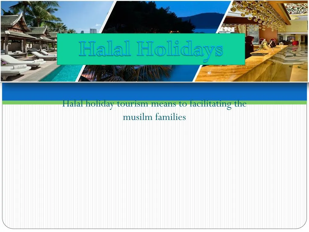 halal holiday tourism means to facilitating the musilm families