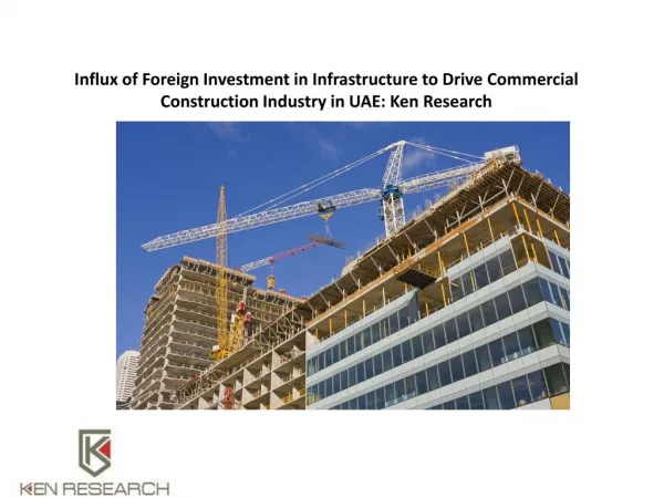 Influx of Foreign Investment in Infrastructure to Drive Commercial Construction Industry in UAE: Ken Research