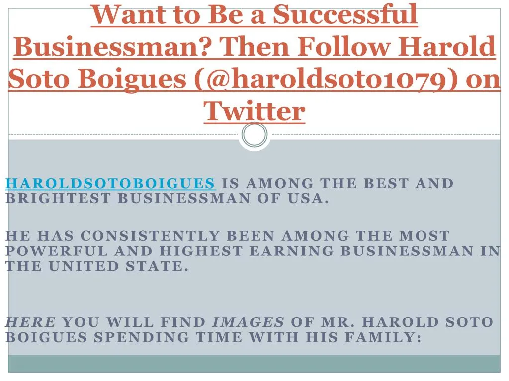 want to be a successful businessman then follow harold soto boigues @haroldsoto1079 on twitter