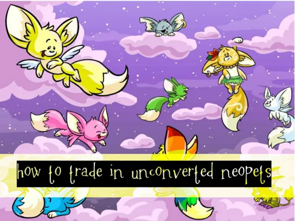 How to trade in Unconverted Neopets