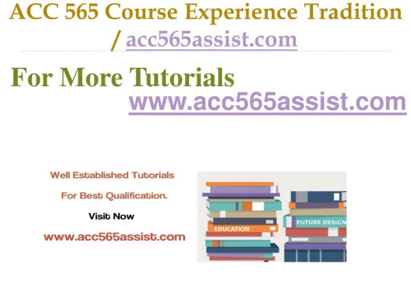 ACC 565 Course Experience Tradition / acc565assist.com