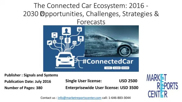 The Connected Car Ecosystem: 2016  2030  Opportunities, Challenges, Strategies & Forecasts