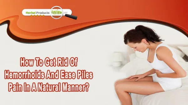 How To Get Rid Of Hemorrhoids And Ease Piles Pain In A Natural Manner?