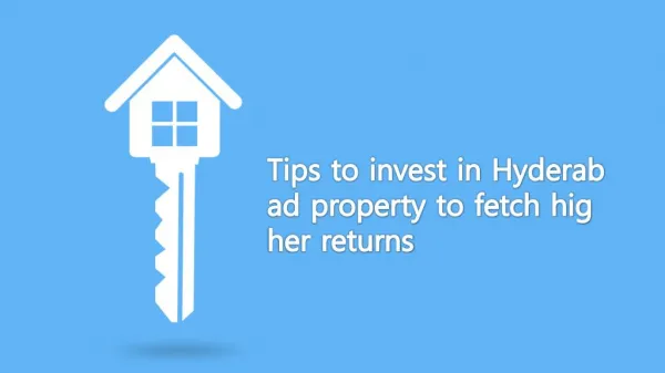 Tips to invest in Hyderabad property to fetch higher returns