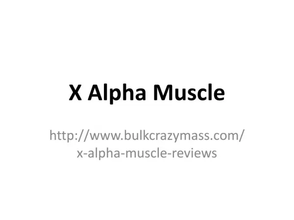 http://www.bulkcrazymass.com/x-alpha-muscle-reviews
