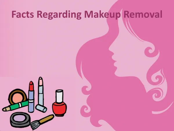 Facts Regarding Makeup Removal