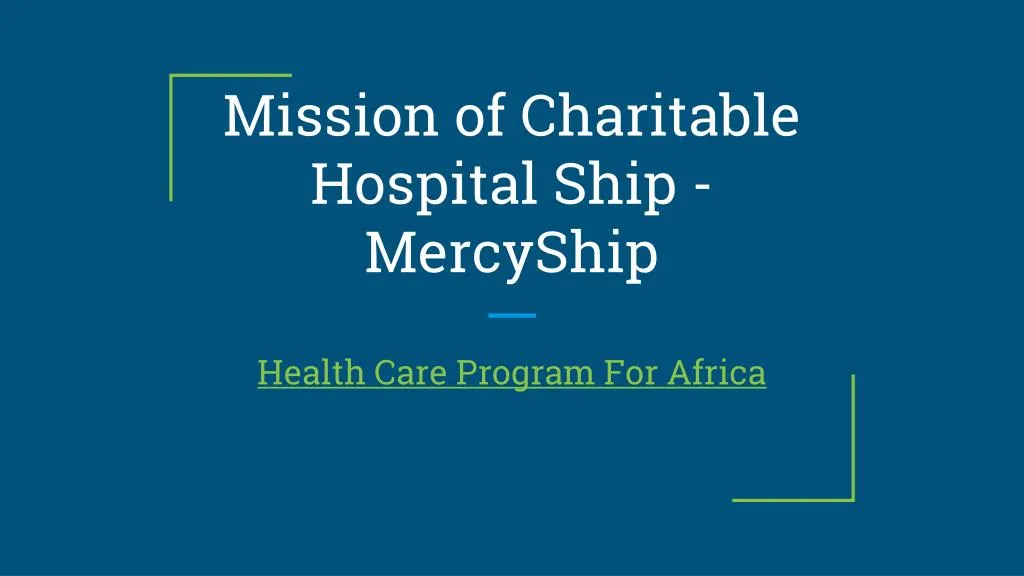 mission of charitable hospital ship mercyship