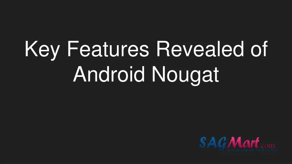key features revealed of android nougat