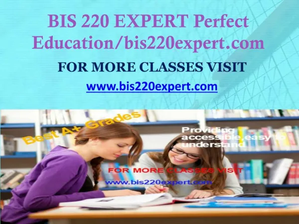 BIS 220 EXPERT Perfect Education/bis220expert.com